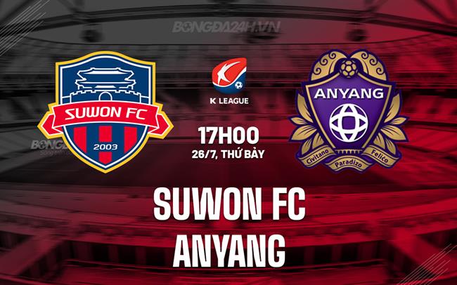 Nhận định Suwon FC vs Anyang 17h00 ngày 26/7 (VĐQG Hàn Quốc 2025)