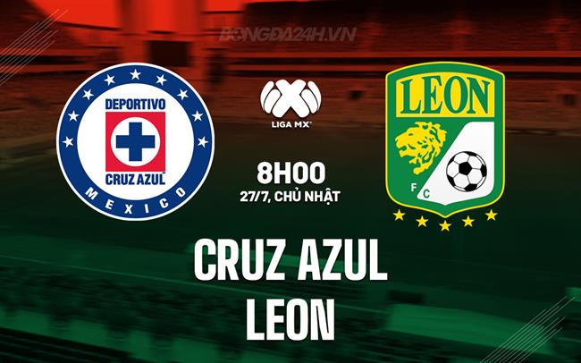 Nhận định Cruz Azul vs Club Leon 8h00 ngày 27/7 (VĐQG Mexico 2025/26)