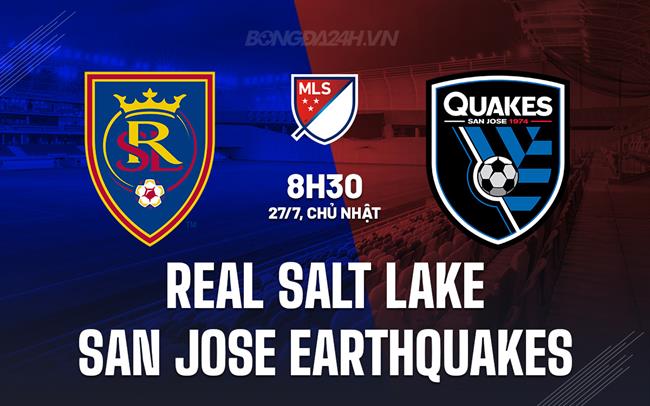 Nhận định Real Salt Lake vs San Jose Earthquakes 8h30 ngày 27/7 (Nhà nghề Mỹ 2025)