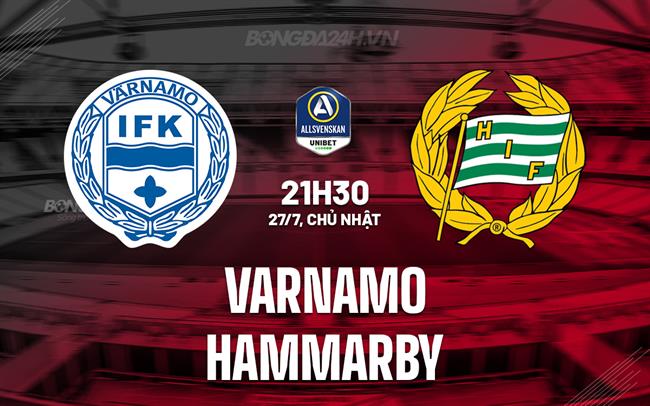Nhận định Varnamo vs Hammarby 21h30 ngày 27/7 (VĐQG Thụy Điển 2025)