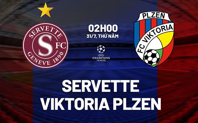 Nhận định Servette vs Viktoria Plzen 2h00 ngày 31/7 (Champions League 2025/26)