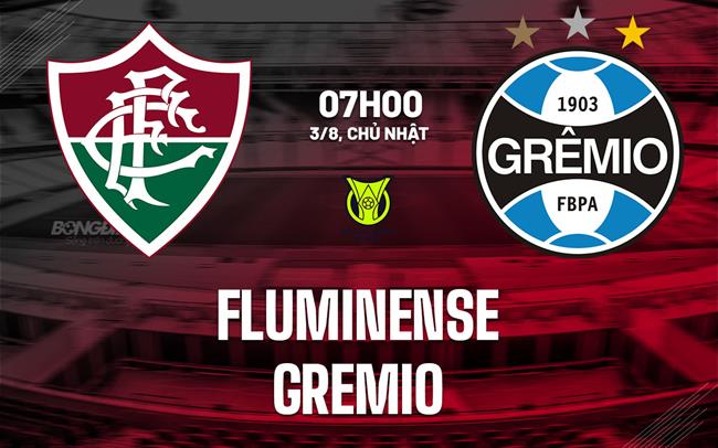 Nhận định bóng đá Fluminense vs Gremio 7h00 ngày 3/8 (VĐQG Brazil 2025)