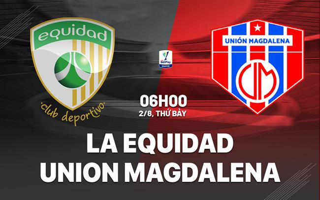 Nhận định La Equidad vs Union Magdalena 6h00 ngày 2/8 (VĐQG Colombia 2025)
