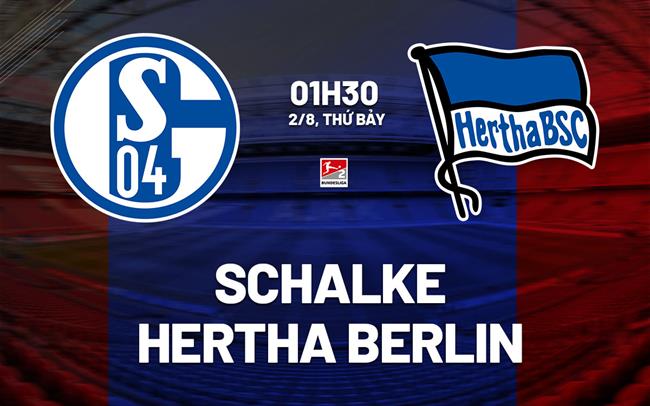 Nhận định Schalke vs Hertha Berlin 1h30 ngày 2/8 (Hạng 2 Đức 2025/26)