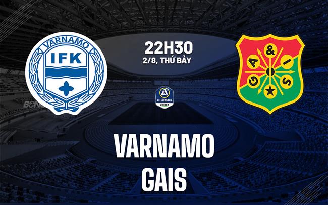 Nhận định bóng đá Varnamo vs GAIS Goteborg 22h30 ngày 2/8 (VĐQG Thụy Điển 2025)