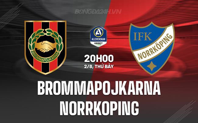 Nhận định Brommapojkarna vs Norrkoping 20h00 ngày 2/8 (VĐQG Thụy Điển 2025)