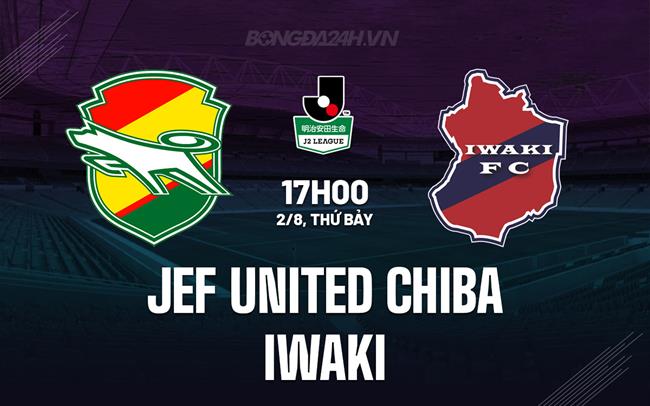 Nhận định JEF United Chiba vs Iwaki 17h00 ngày 2/8 (Hạng 2 Nhật Bản 2025)