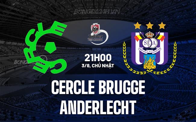 Nhận định Cercle Brugge vs Anderlecht 21h00 ngày 3/8 (VĐQG Bỉ 2025/26)