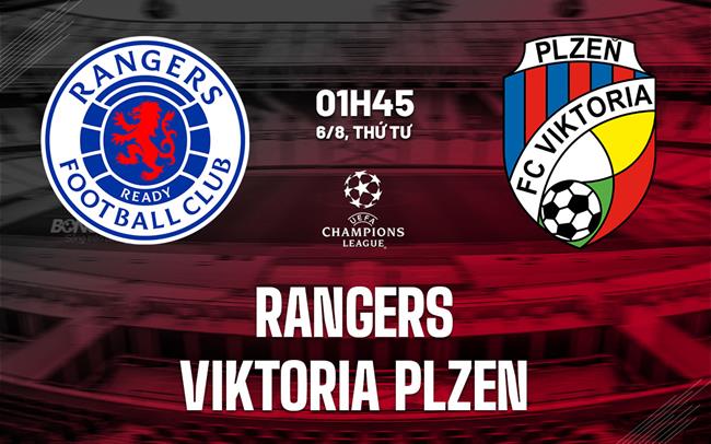 Nhận định Rangers vs Viktoria Plzen 1h45 ngày 6/8 (Champions League 2025/26)