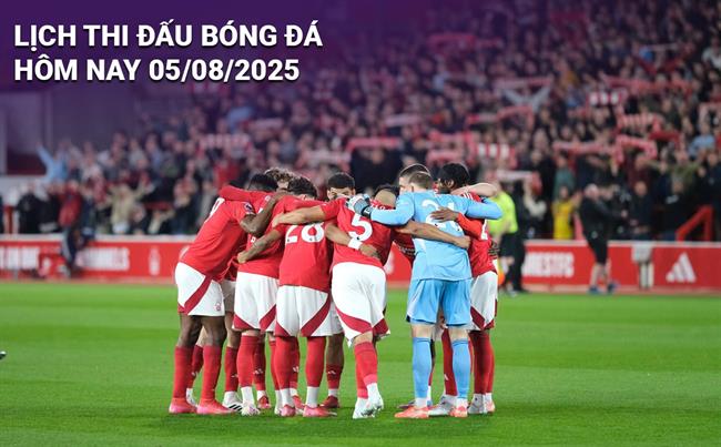 Lịch thi đấu, trực tiếp bóng đá hôm nay 5/8/2025: Nottingham vs Fiorentina