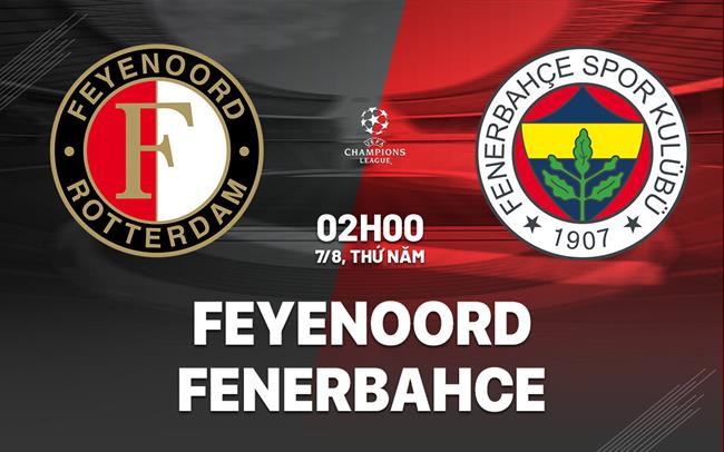 nhan dinh bong da du doan Feyenoord vs Fenerbahce cup c1 chau au champions league hom nay nhan dinh bong da du doan Feyenoord vs Fenerbahce cup c1 chau au champions league hom nay