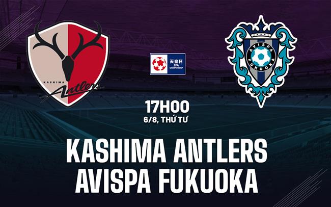Nhận định Kashima Antlers vs Avispa Fukuoka 17h00 ngày 6/8 (Cúp Nhật Hoàng 2025)