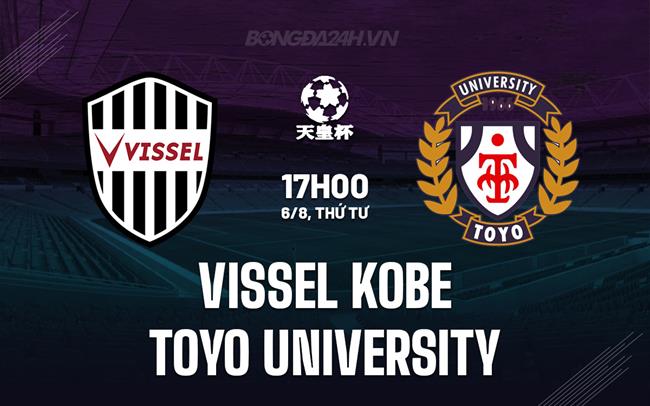 Nhận định Vissel Kobe vs Toyo University 17h00 ngày 6/8 (Cúp Nhật Hoàng 2025)