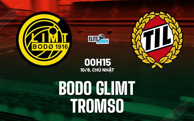 Nhận định bóng đá Bodo Glimt vs Tromso 0h15 ngày 10/8 (VĐQG Na Uy 2025)