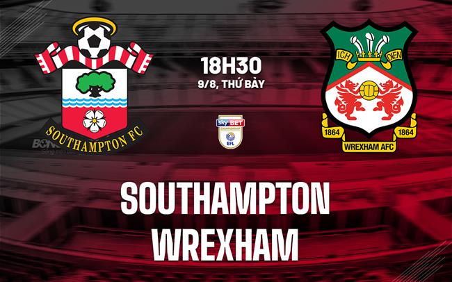 Nhận định bóng đá Southampton vs Wrexham 18h30 ngày 9/8 (Hạng Nhất Anh 2025/26)