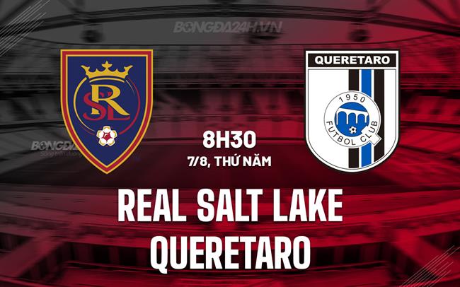 Nhận định Real Salt Lake vs Queretaro 8h30 ngày 7/8 (Leagues Cup 2025)