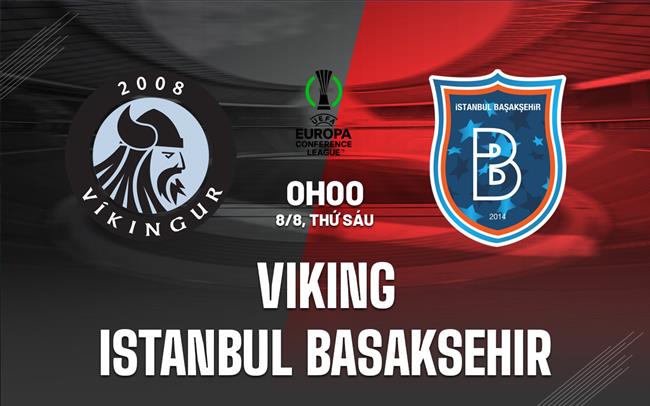 Nhận định Viking vs Istanbul Basaksehir 0h00 ngày 8/8 (Conference League 2025/26)