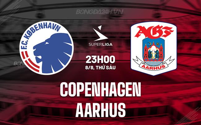 Nhận định Copenhagen vs Aarhus 23h00 ngày 8/8 (VĐQG Đan Mạch 2025/26)