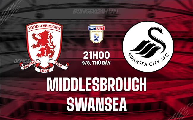 Nhận định Middlesbrough vs Swansea 21h00 ngày 9/8 (Hạng Nhất Anh 2025/26)
