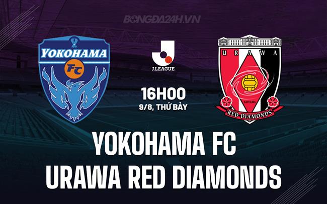 Nhận định Yokohama FC vs Urawa Red Diamonds 16h00 ngày 9/8 (VĐQG Nhật Bản 2025)