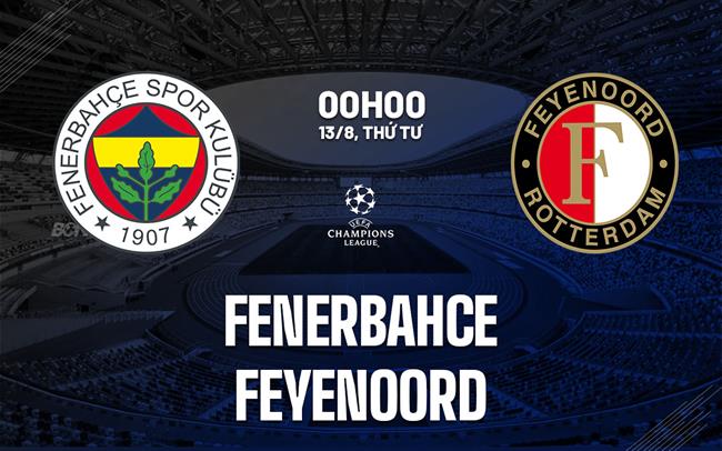 nhan dinh bong da du doan Fenerbahce vs Feyenoord cup c1 chau au champons league hom nay