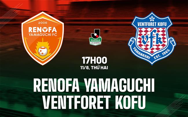 Nhận định Renofa Yamaguchi vs Ventforet Kofu 17h00 ngày 11/8 (Hạng 2 Nhật Bản 2025)
