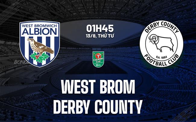 Nhận định West Brom vs Derby County 1h45 ngày 13/8 (Cúp Liên đoàn Anh 2025/26)
