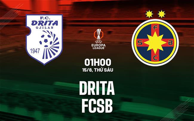 Nhận định bóng đá Drita Gjilan vs FCSB 1h00 ngày 15/8 (Europa League 2025/26)