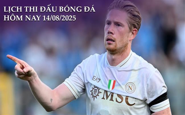 Lịch thi đấu, trực tiếp bóng đá hôm nay 14/8/2025: Napoli vs Olympiacos