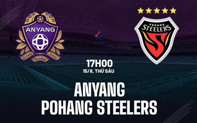 Nhận định Anyang vs Pohang Steelers 17h00 ngày 15/8 (VĐQG Hàn Quốc 2025)