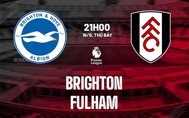 nhan dinh bong da du doan Brighton vs Fulham premier league ngoai hang anh hom nay