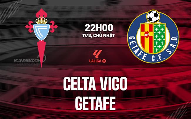 nhan dinh bong da du doan Celta Vigo vs Getafe vdqg tay ban nha la liga hom nay nhan dinh bong da du doan Celta Vigo vs Getafe vdqg tay ban nha la liga hom nay
