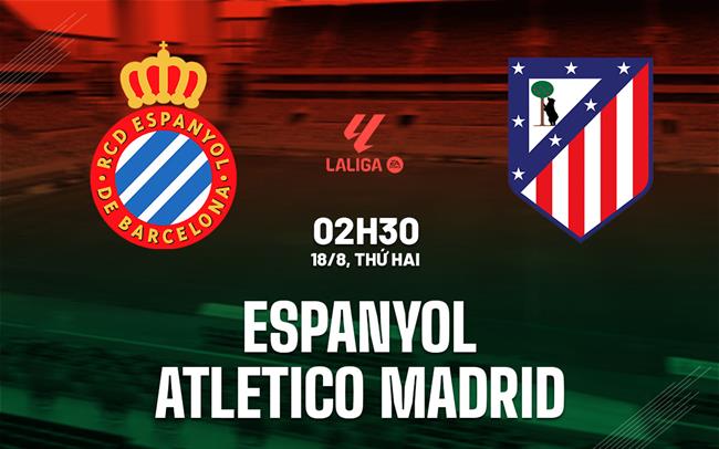 nhan dinh bong da du doan Espanyol vs Atletico Madrid vdqg tay ban nha la liga hom nay