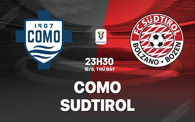 Nhận định bóng đá Como vs Sudtirol 23h30 ngày 16/8 (Coppa Italia 2025/26)