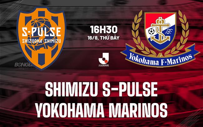 Nhận định Shimizu S-Pulse vs Yokohama Marinos 16h30 ngày 16/8 (VĐQG Nhật Bản 2025)