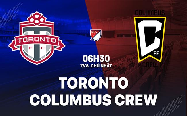 Nhận định Toronto vs Columbus Crew 6h30 ngày 17/8 (Nhà nghề Mỹ 2025)