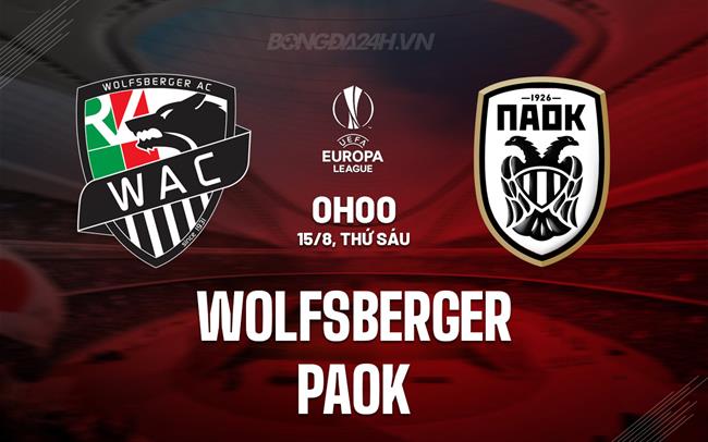 Nhận định - dự đoán Wolfsberger vs PAOK 0h00 ngày 15/8 (Europa League 2025/26)