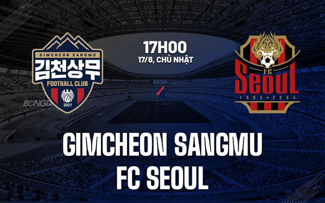 Nhận định Gimcheon Sangmu vs FC Seoul 17h00 ngày 17/8 (VĐQG Hàn Quốc 2025)