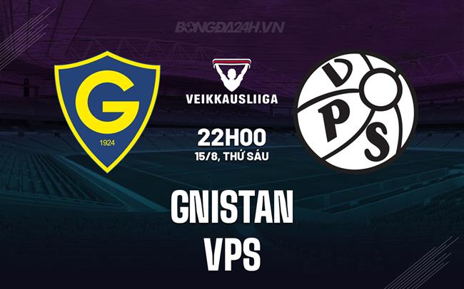 Nhận định - dự đoán Gnistan vs VPS 22h00 ngày 15/8 (VĐQG Phần Lan 2025)