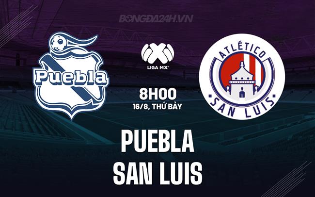 Nhận định Puebla vs San Luis 8h00 ngày 16/8 (VĐQG Mexico 2025/26)