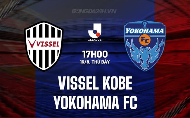 Nhận định Vissel Kobe vs Yokohama FC 17h00 ngày 16/8 (VĐQG Nhật Bản 2025)