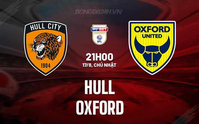 Nhận định - dự đoán Hull vs Oxford 21h00 ngày 17/8 (Hạng nhất Anh 2025/26)