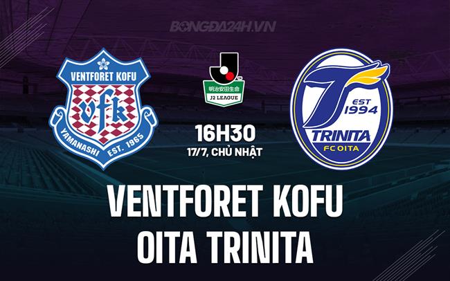 Nhận định Ventforet Kofu vs Oita Trinita 16h30 ngày 17/8 (Hạng 2 Nhật Bản 2025)