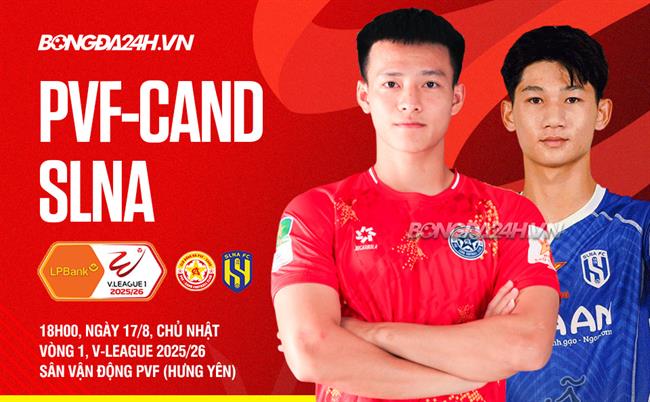 Nhận định PVF-CAND vs SLNA (18h00 ngày 17/8): Cuộc chiến tốp dưới