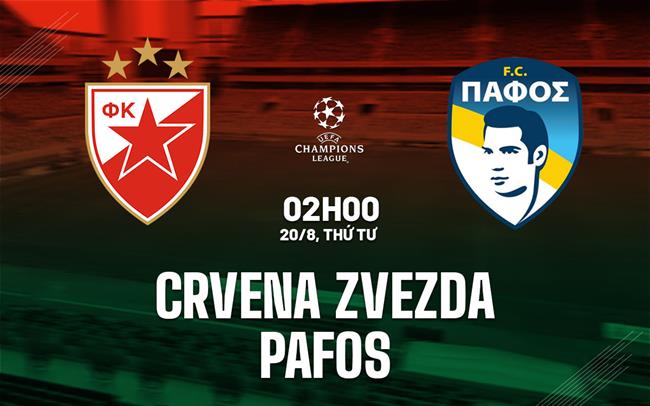Nhận định Crvena Zvezda vs Pafos 2h00 ngày 20/8 (Champions League 2025/26)