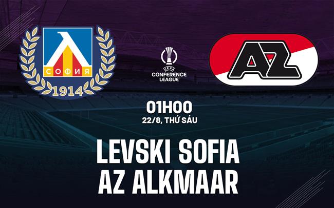 Nhận định Levski Sofia vs AZ Alkmaar 1h00 ngày 22/8 (Conference League 2025/26)