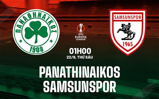 Nhận định Panathinaikos vs Samsunspor 1h00 ngày 22/8 (Europa League 2025/26)