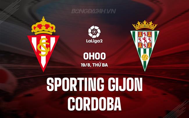 Nhận định Sporting Gijon vs Cordoba 0h00 ngày 19/8 (Hạng 2 TBN 2025/26)