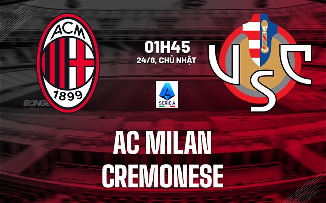 nhan dinh bong da du doan AC Milan vs Cremonese vdqg italia serie a hom nay nhan dinh bong da du doan AC Milan vs Cremonese vdqg italia serie a hom nay
