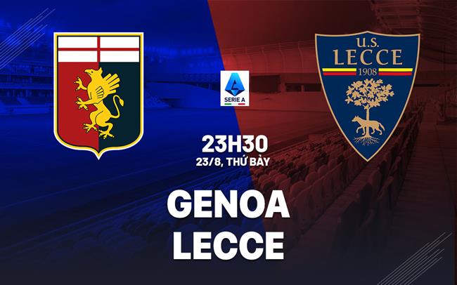 Nhận định bóng đá Genoa vs Lecce 23h30 ngày 23/8 (Serie A 2025/26)